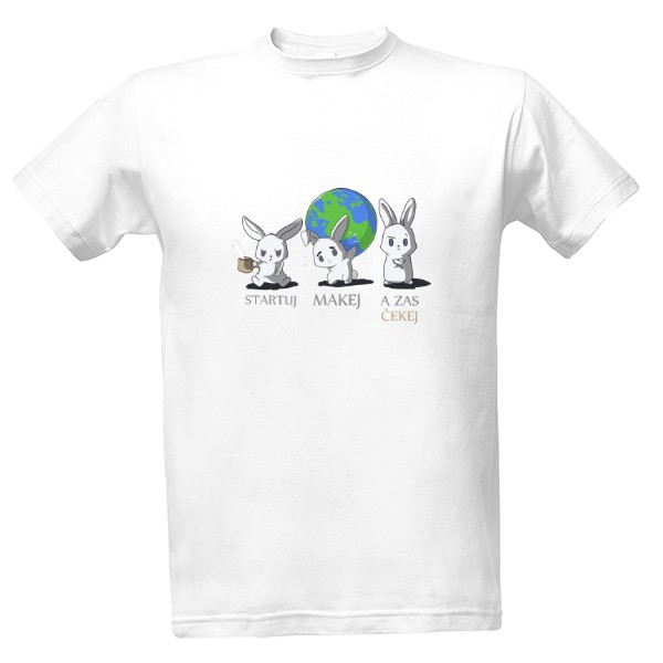Tričko s potiskem Startuj ,makej a zas čekej